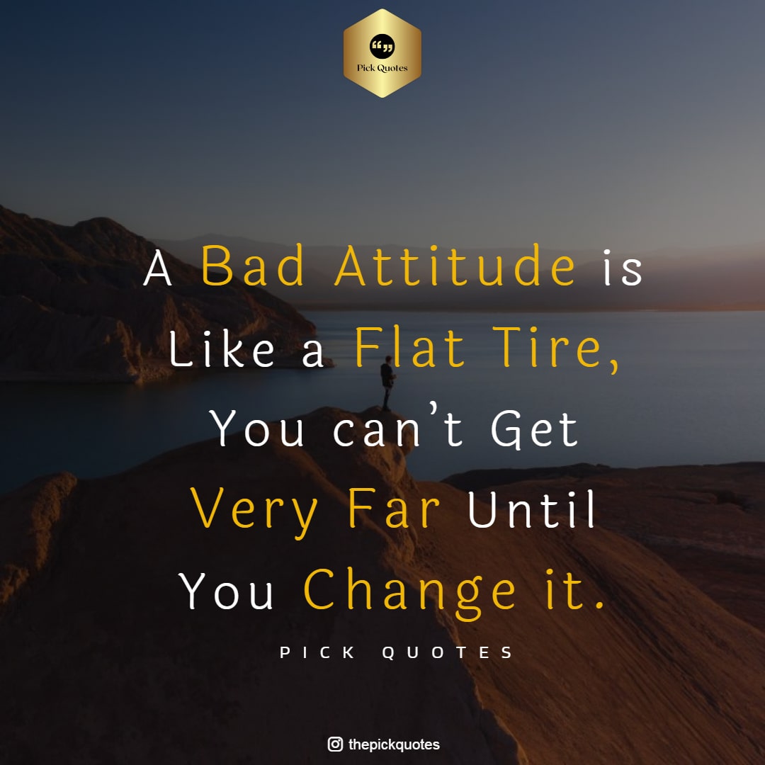 A Bad Attitude Is Like A Flat Tire You Can t Get Very Far Until You 